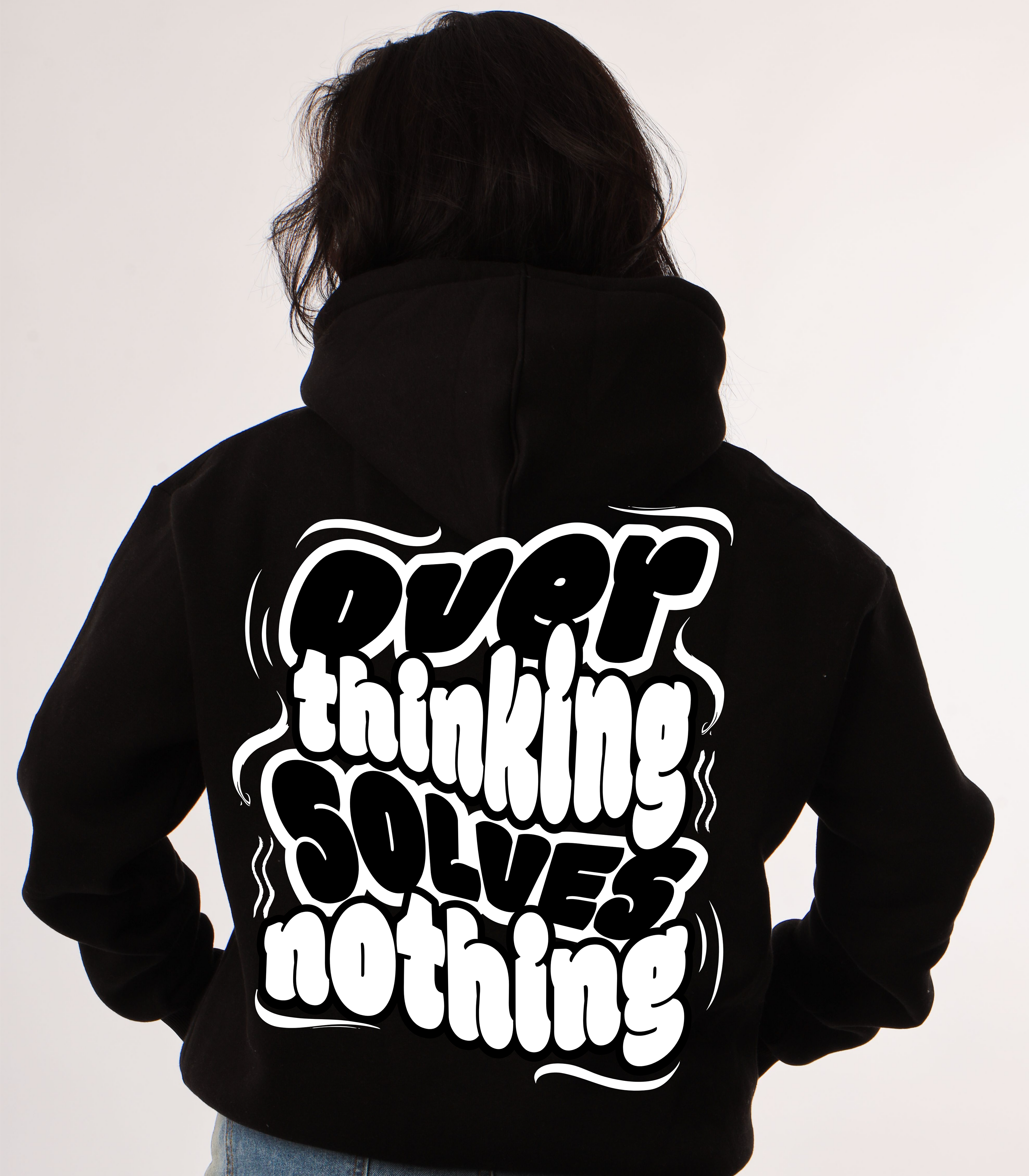 OVER THINKING SOLVES NOTHING